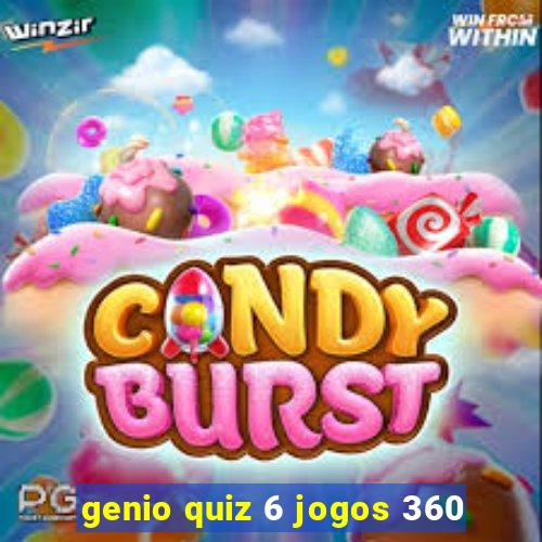 genio quiz 6 jogos 360